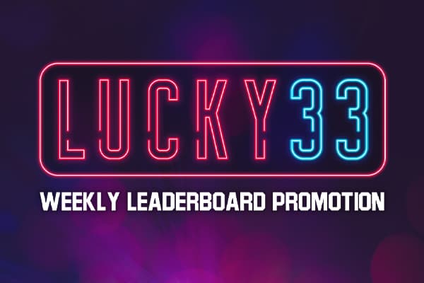 Lucky 33 Weekly Leaderboard Promotion